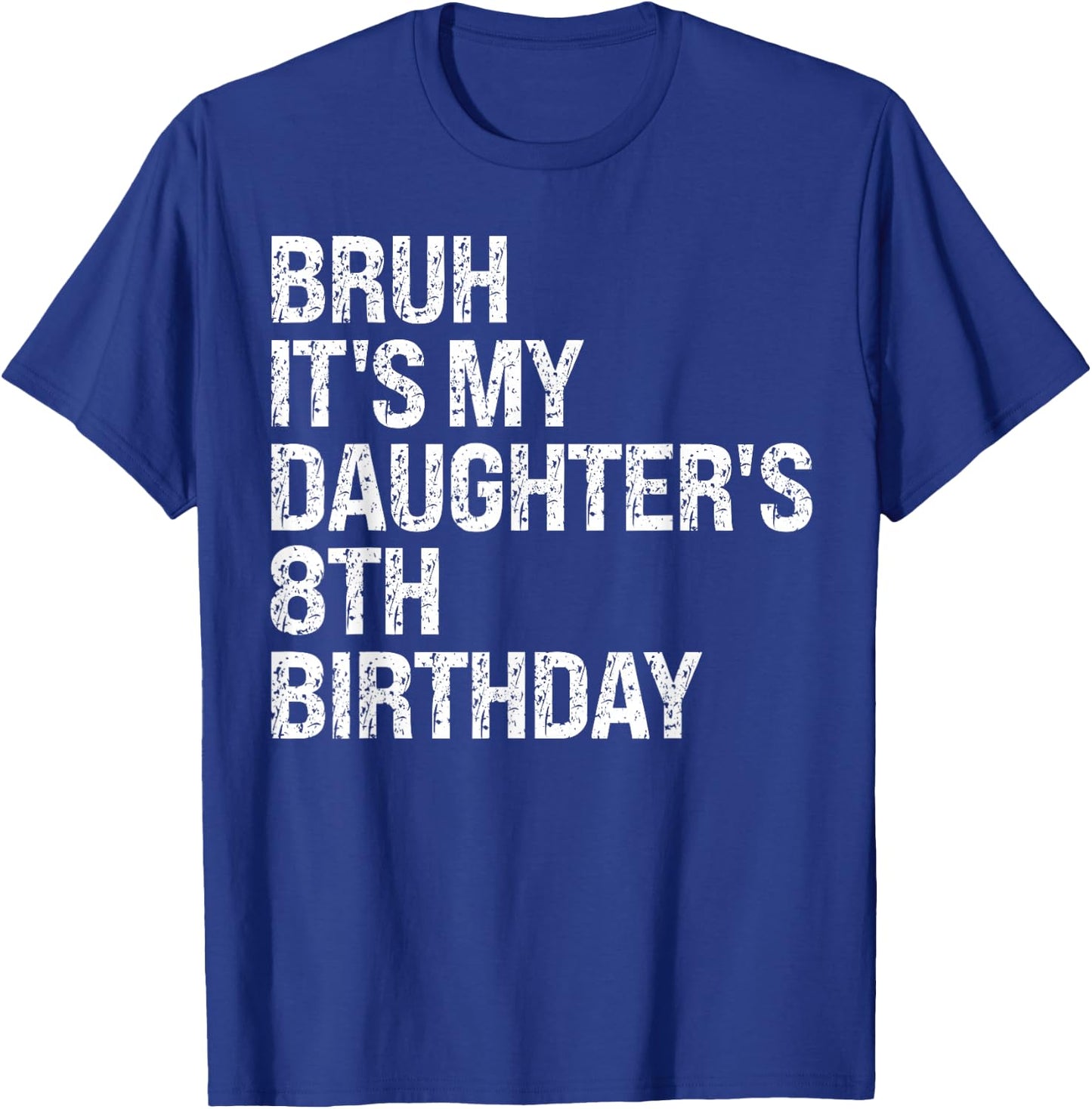 Bruh It's My Daughter's 8th Birthday Crown Princess Funny T-Shirt - T-Shirt | Royal