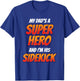 Kids My Dad is My Superhero Boys Girls Super Hero T-Shirt - T-Shirt | Royal