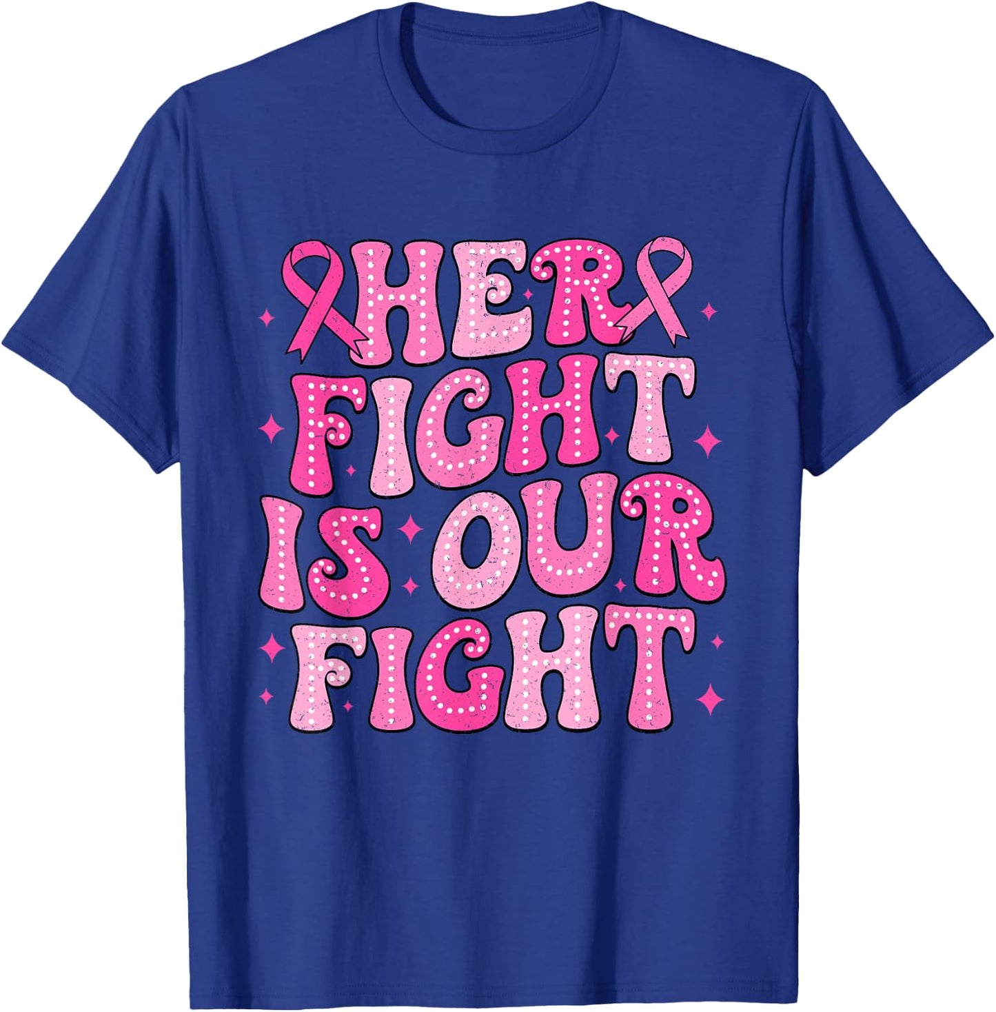 Her Fight Is Our Fight Breast Cancer Pink October Support T-Shirt - T-Shirt | Royal