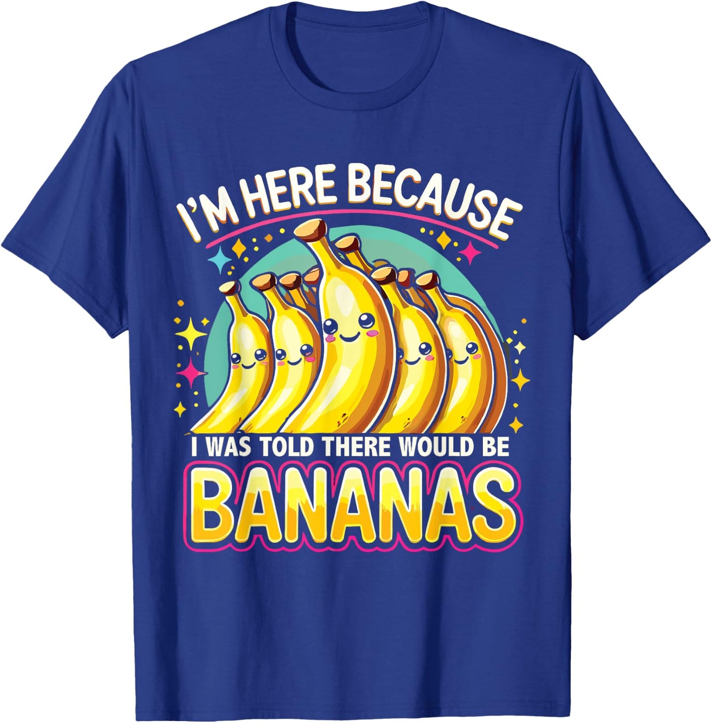 I Was Told There Would Be Bananas Banana Lover T-Shirt - T-Shirt | Royal