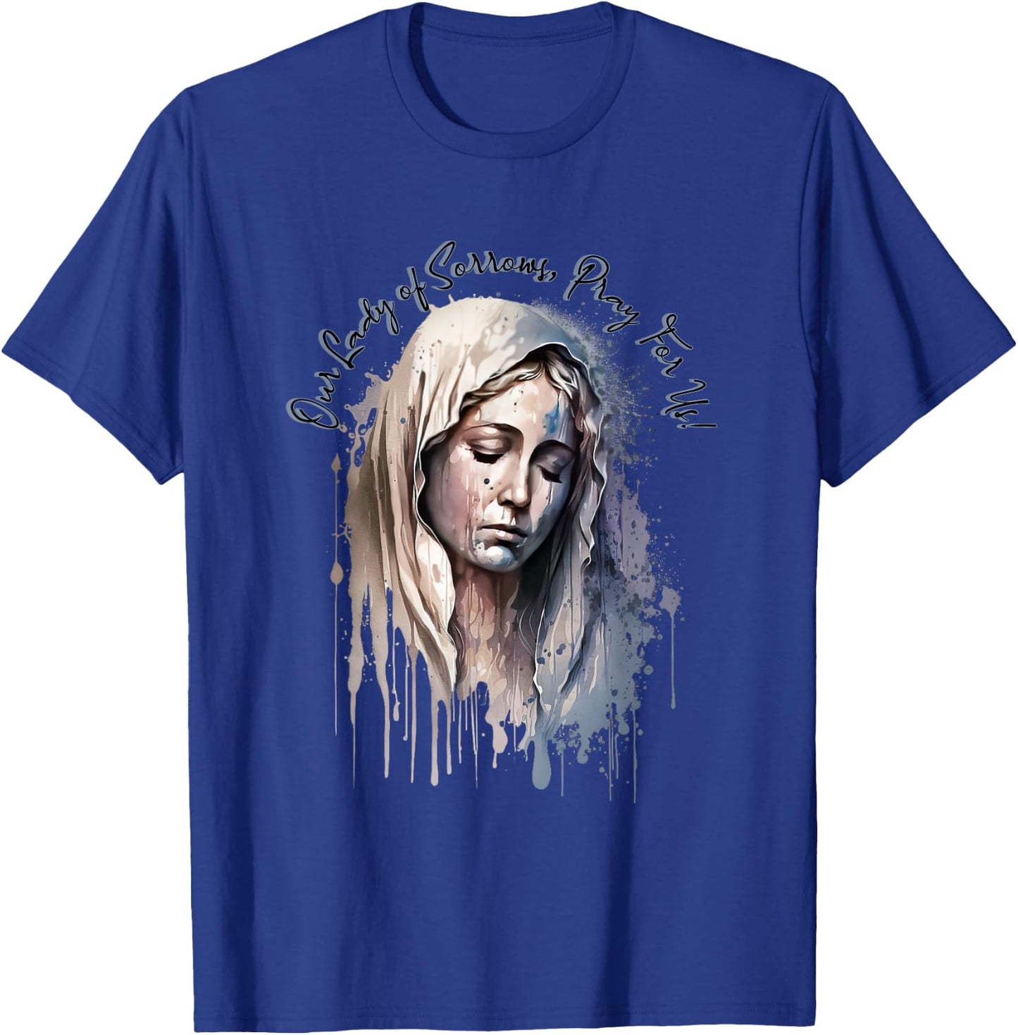 Our Lady of Sorrows, Pray for Us! T-Shirt - T-Shirt | Royal