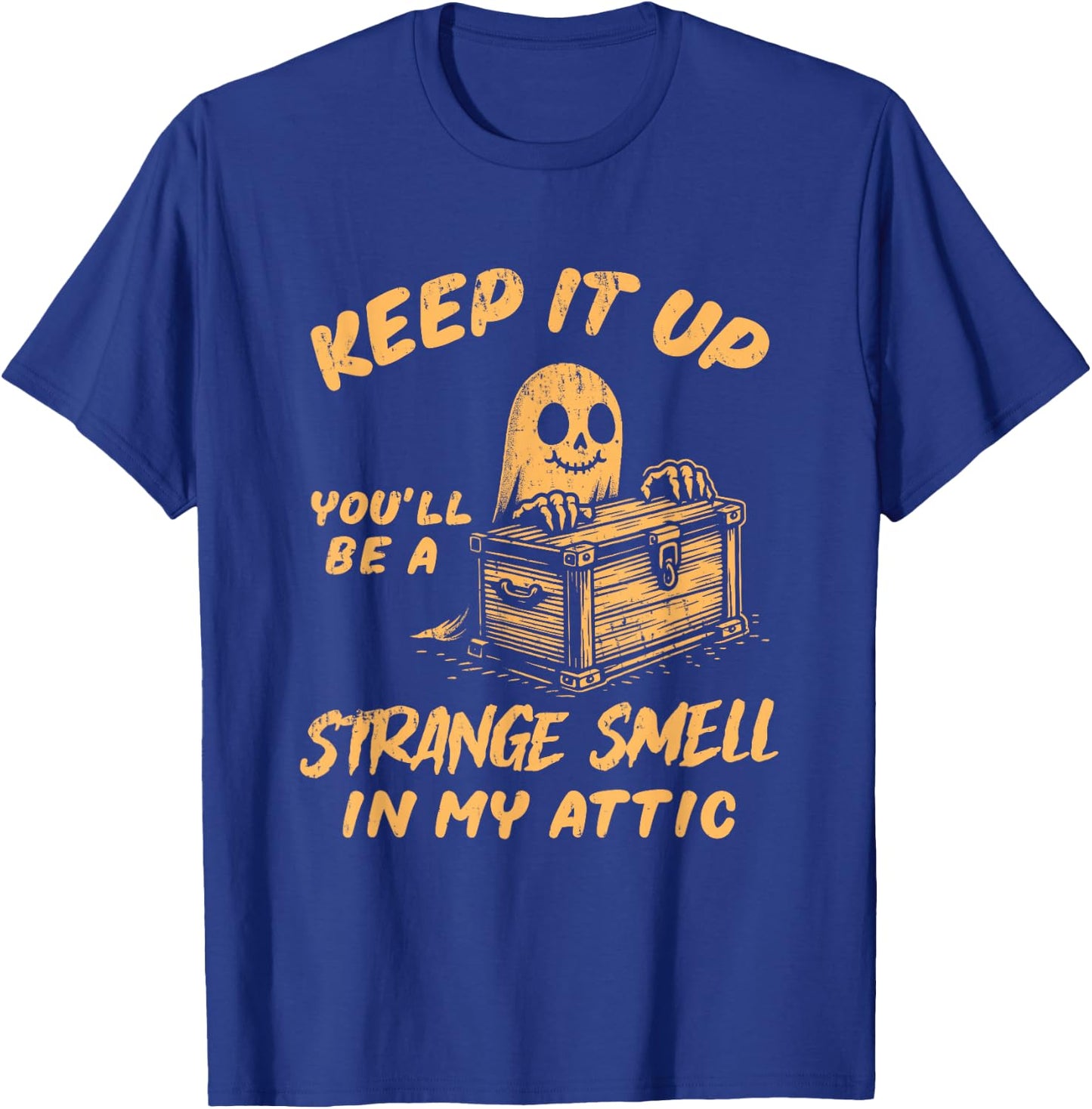 Funny Halloween Ghost You'll Be A Strange Smell In My Attic T-Shirt - T-Shirt | Royal