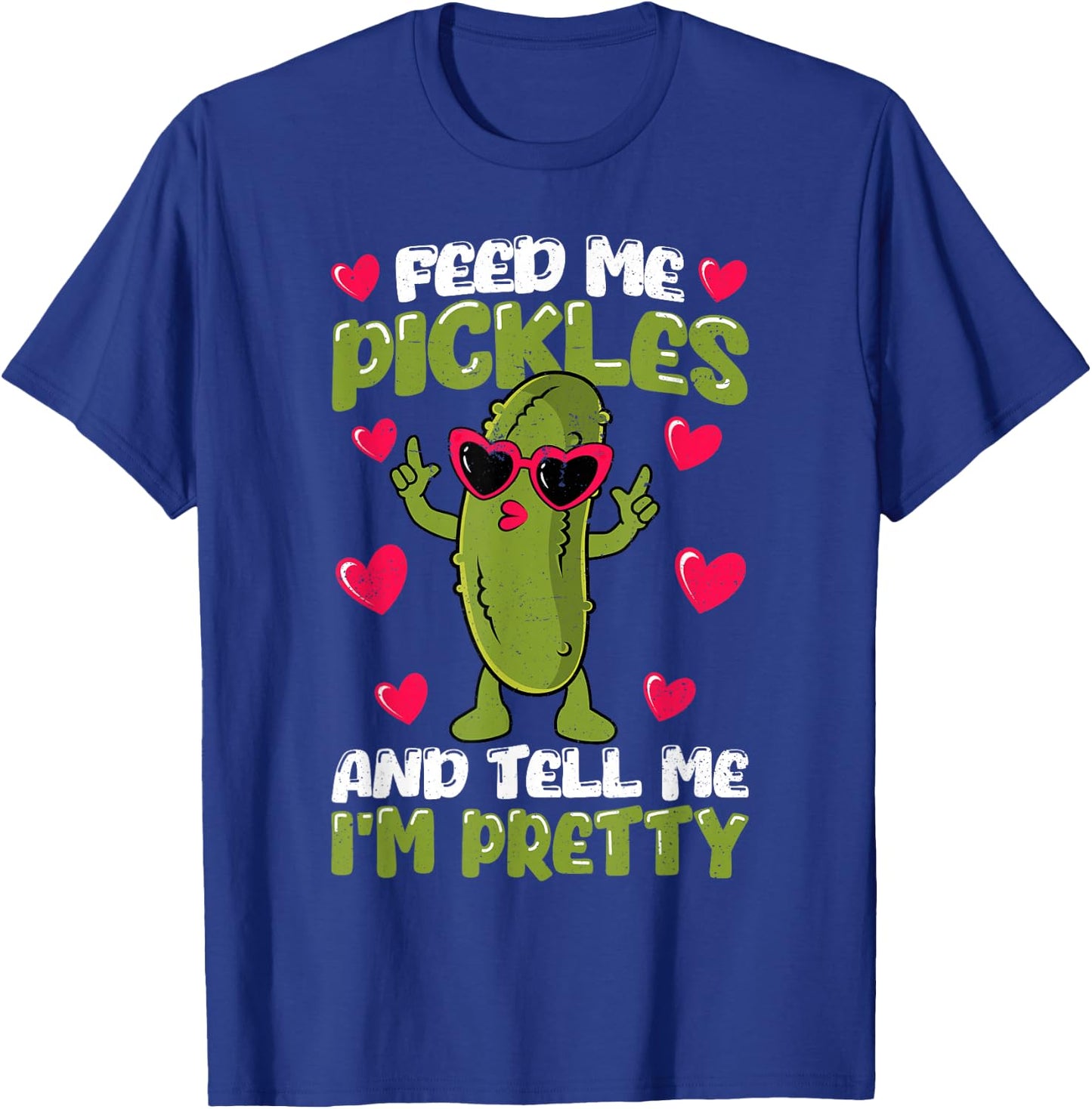 Feed me Pickles and tell me I'm Pretty Dill Pickle Women T-Shirt - T-Shirt | Royal