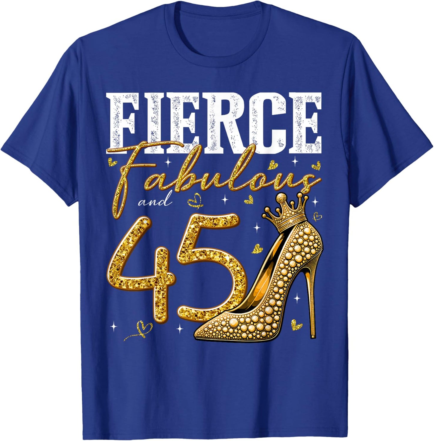 45th Birthday Fierce Fabulous and 45 Year Old Gifts Heels T-Shirt - T-Shirt | Royal