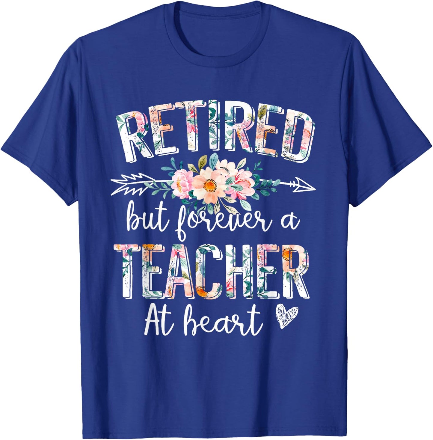 Retired But Forever A Teacher At Heart - Teacher Retirement T-Shirt - T-Shirt | Royal