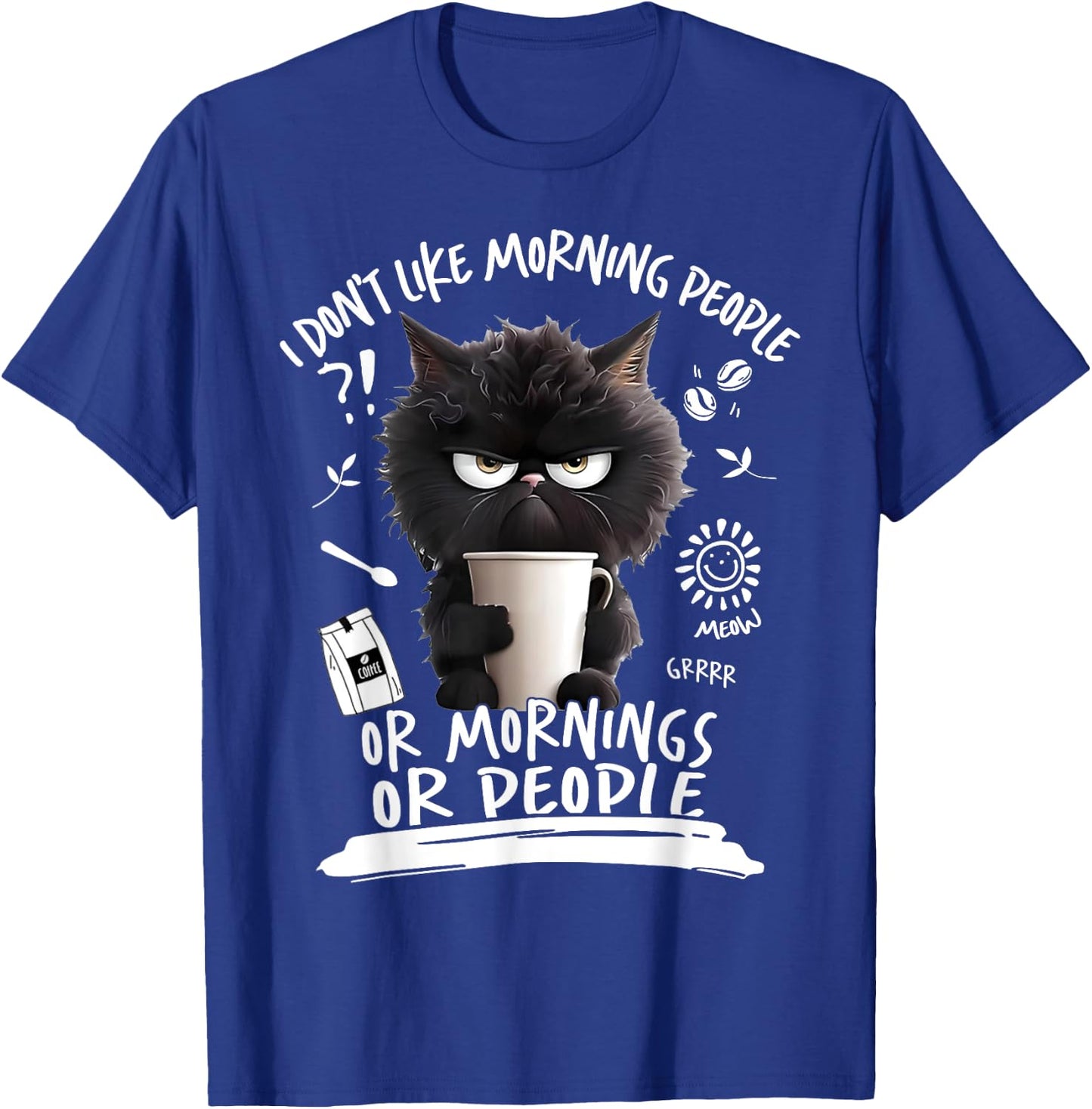 I Don't Like Morning People Or Mornings Or People Angry Cat Men Women T-Shirt - T-Shirt | Royal