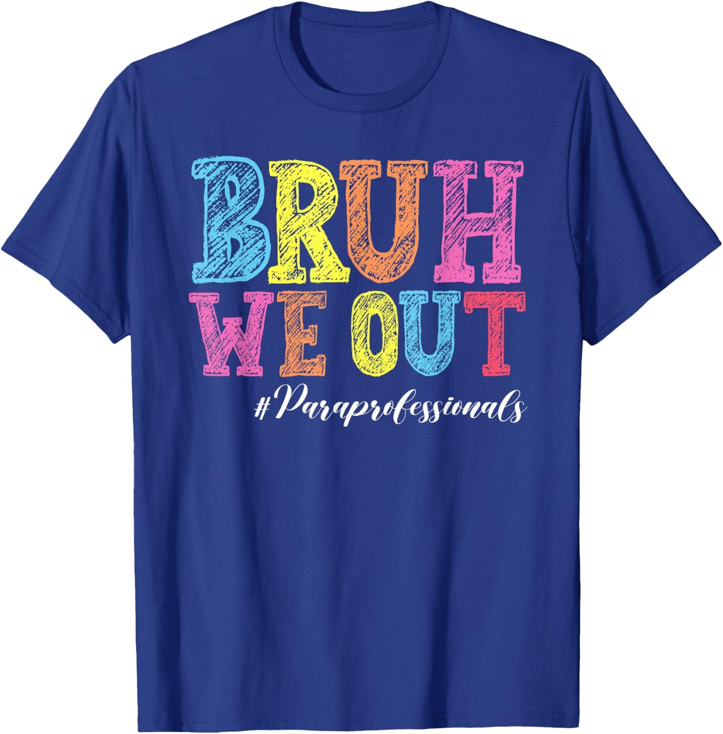 Bruh We Out Paraprofessionals Last Day Of School T-Shirt - T-Shirt | Royal