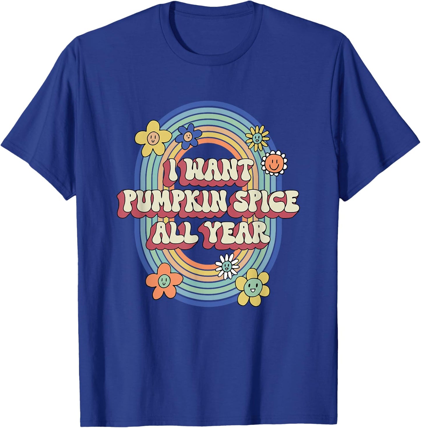 Retro Groovy I Want Pumpkin Spice All Year Autumn Lover T-Shirt - T-Shirt | Royal