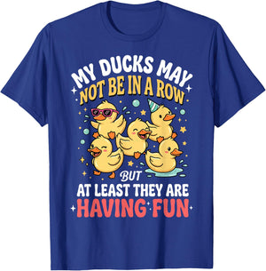 My Ducks May Not Be in A Row But T-Shirt - T-Shirt | Royal