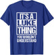 It's A Luke Thing You Wouldn't Understand T-Shirt - T-Shirt | Royal