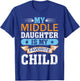 My Middle Daughter is My Favorite Child Mom Dad Fathers Day T-Shirt - T-Shirt | Royal