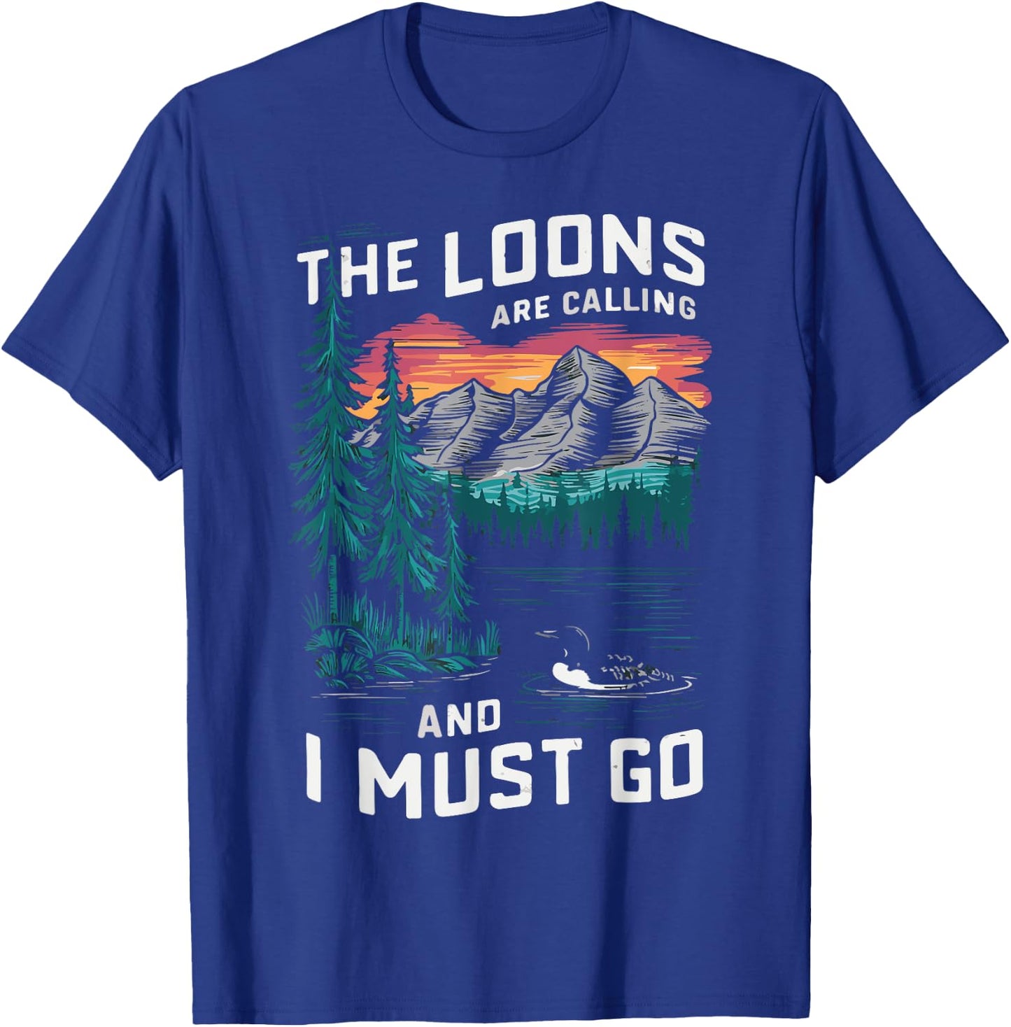 the loons are calling and i must go Animal Lover T-Shirt - T-Shirt | Royal