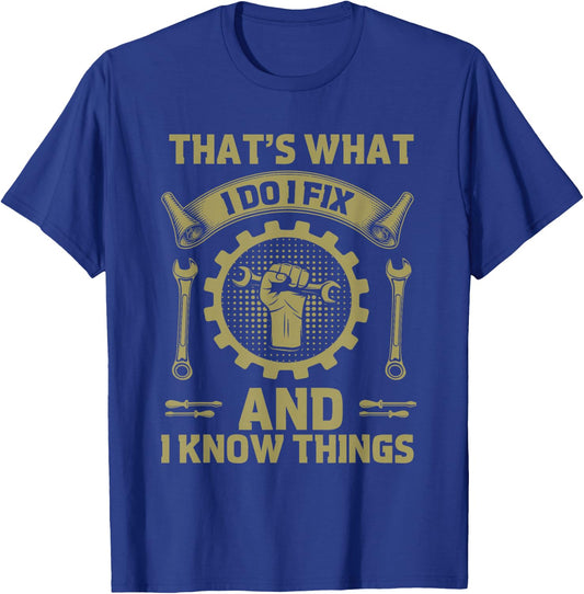 Men Dad That's What I Do I Fix Stuff And I Know Things Funny T-Shirt - T-Shirt | Royal