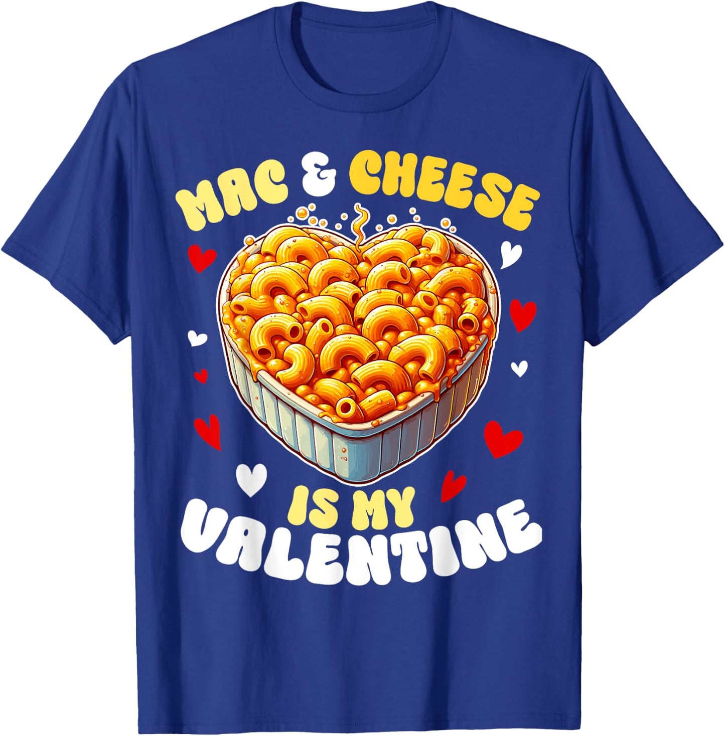 Mac & Cheese Is My Valentine Pasta American Macaroni T-Shirt - T-Shirt | Royal