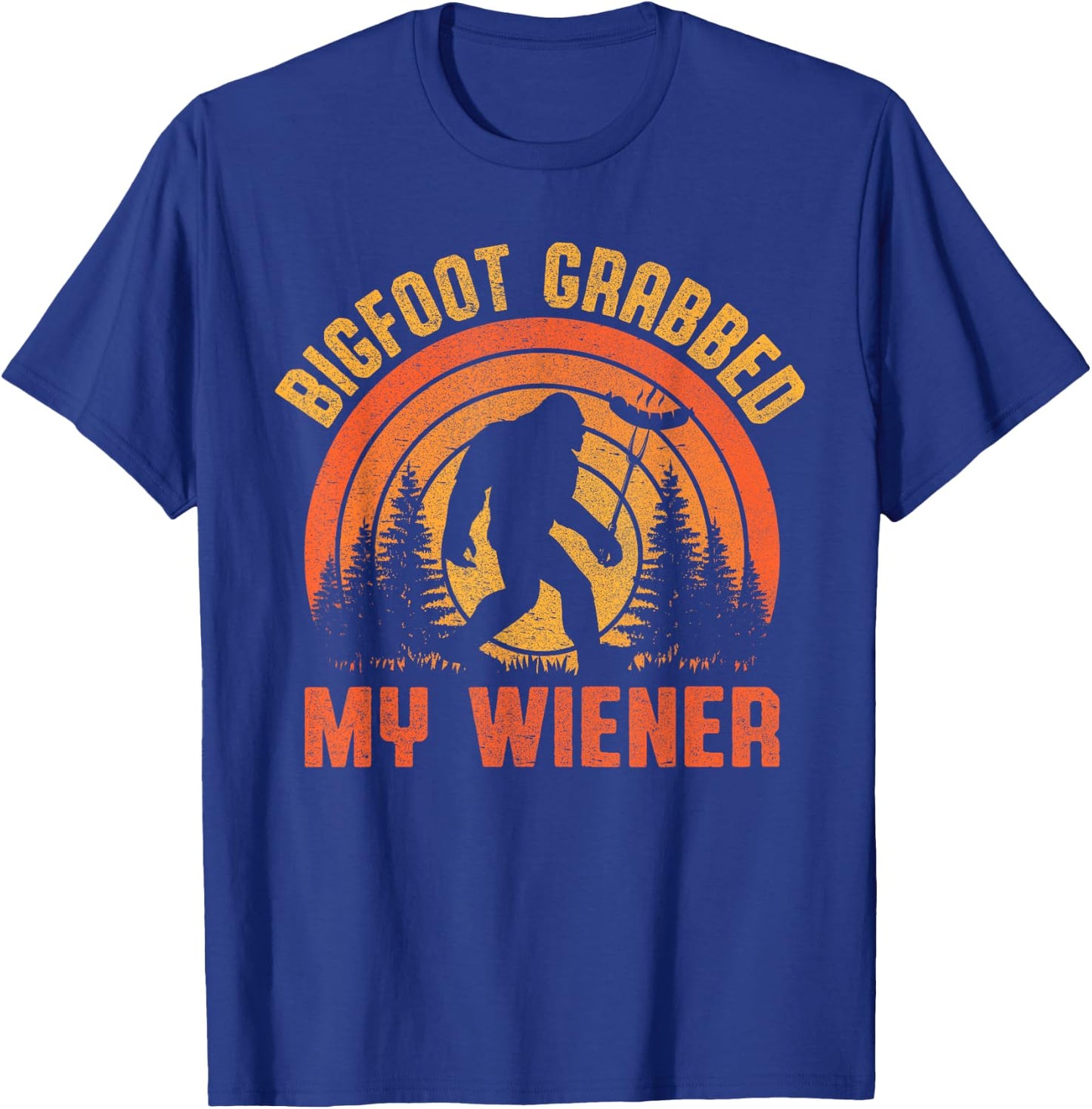 Bigfoot Grabbed My Wiener Design T-Shirt - T-Shirt | Royal