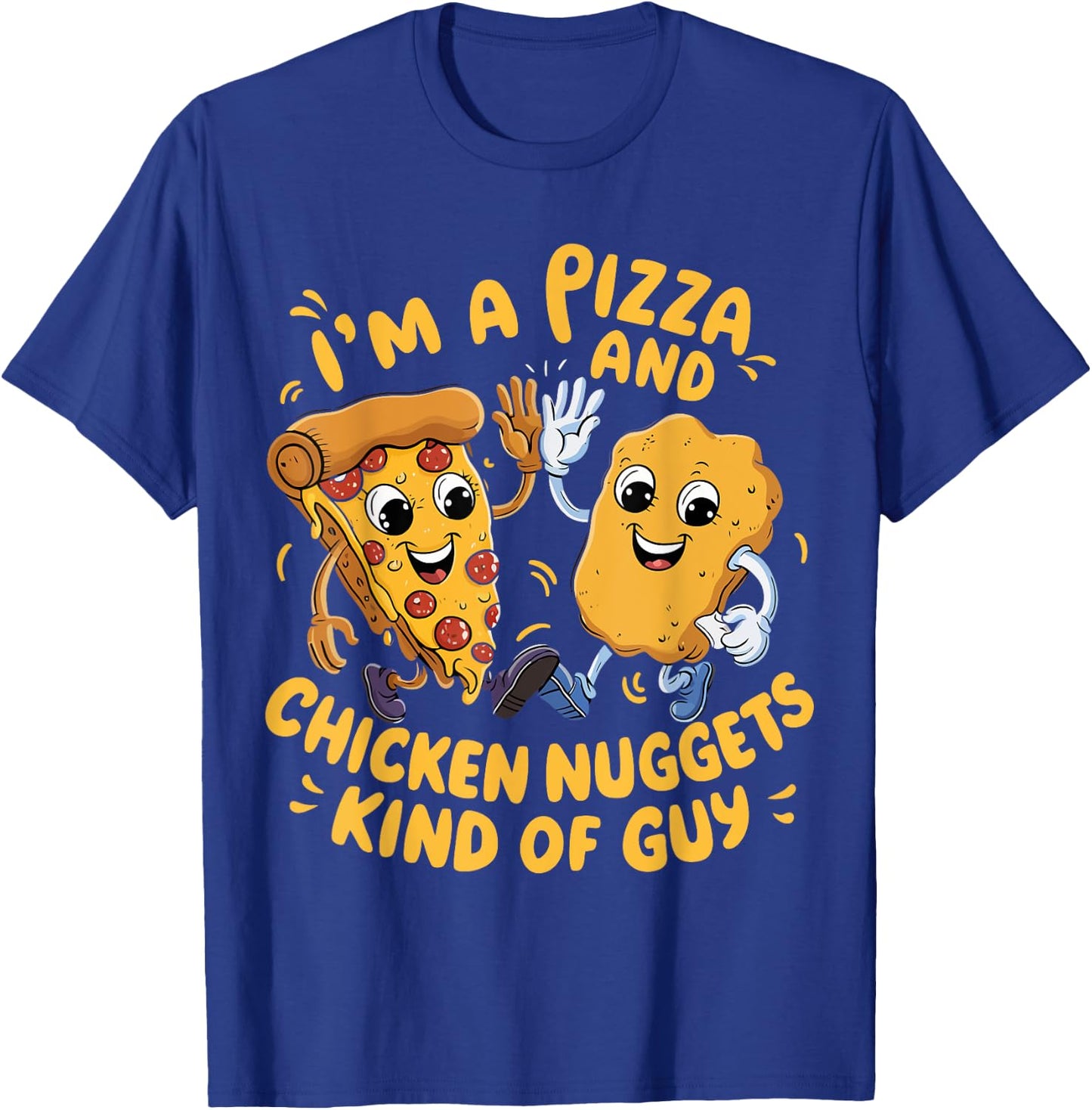 I'm a Pizza and Chicken Nuggets Kind of Guy Funny Cartoon T-Shirt - T-Shirt | Royal