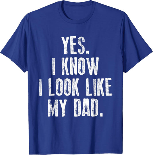 Yes I Know I Look Like My Dad Cute Funny Kids Father's Day T-Shirt - T-Shirt | Royal
