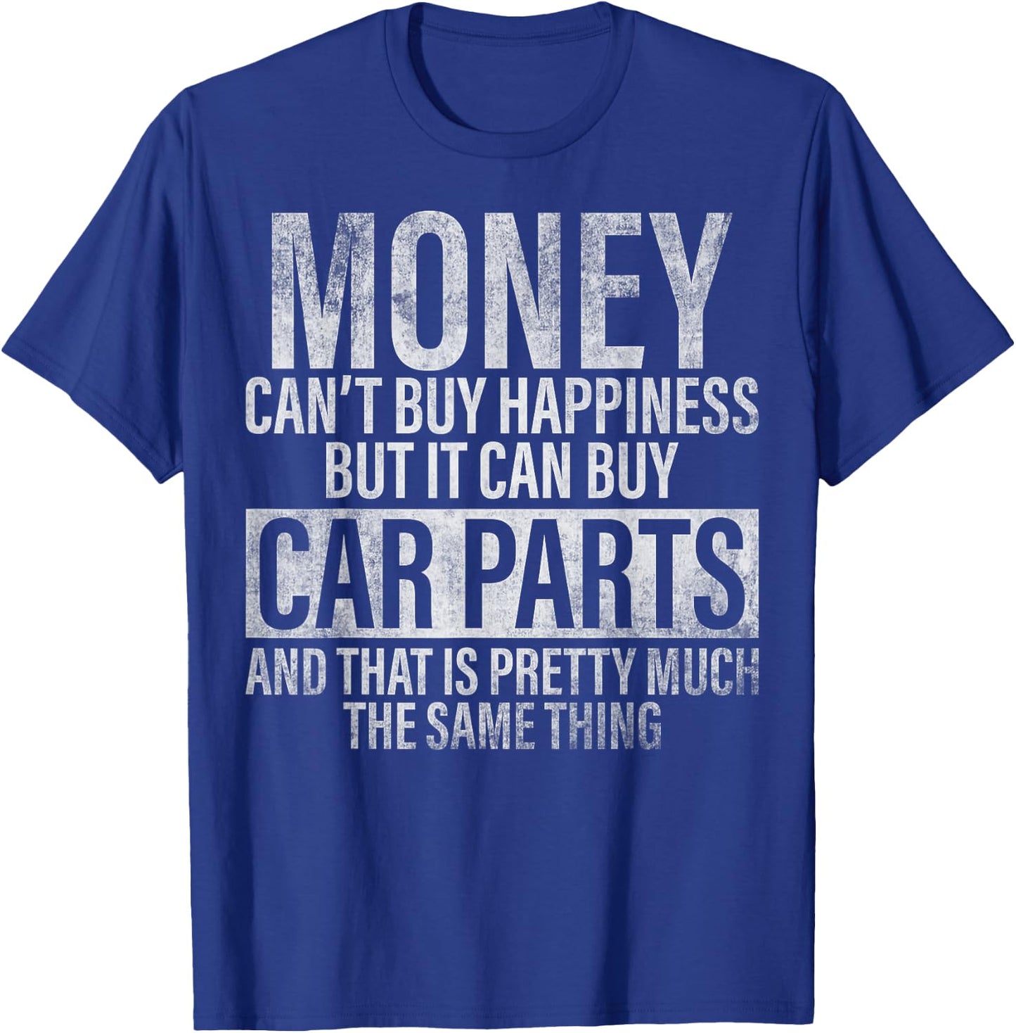 Money Can't Buy Happiness But It Can Buy Car Parts T-Shirt - T-Shirt | Royal