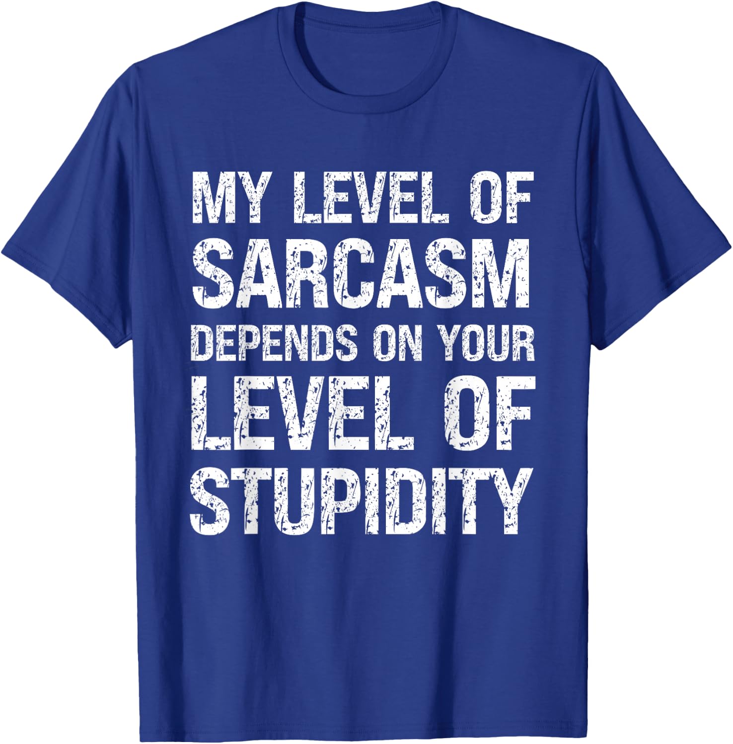 Sarcastic Humor My Level of Sarcasm Funny Fathers Day Dad T-Shirt - T-Shirt | Royal