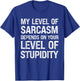 Sarcastic Humor My Level of Sarcasm Funny Fathers Day Dad T-Shirt - T-Shirt | Royal
