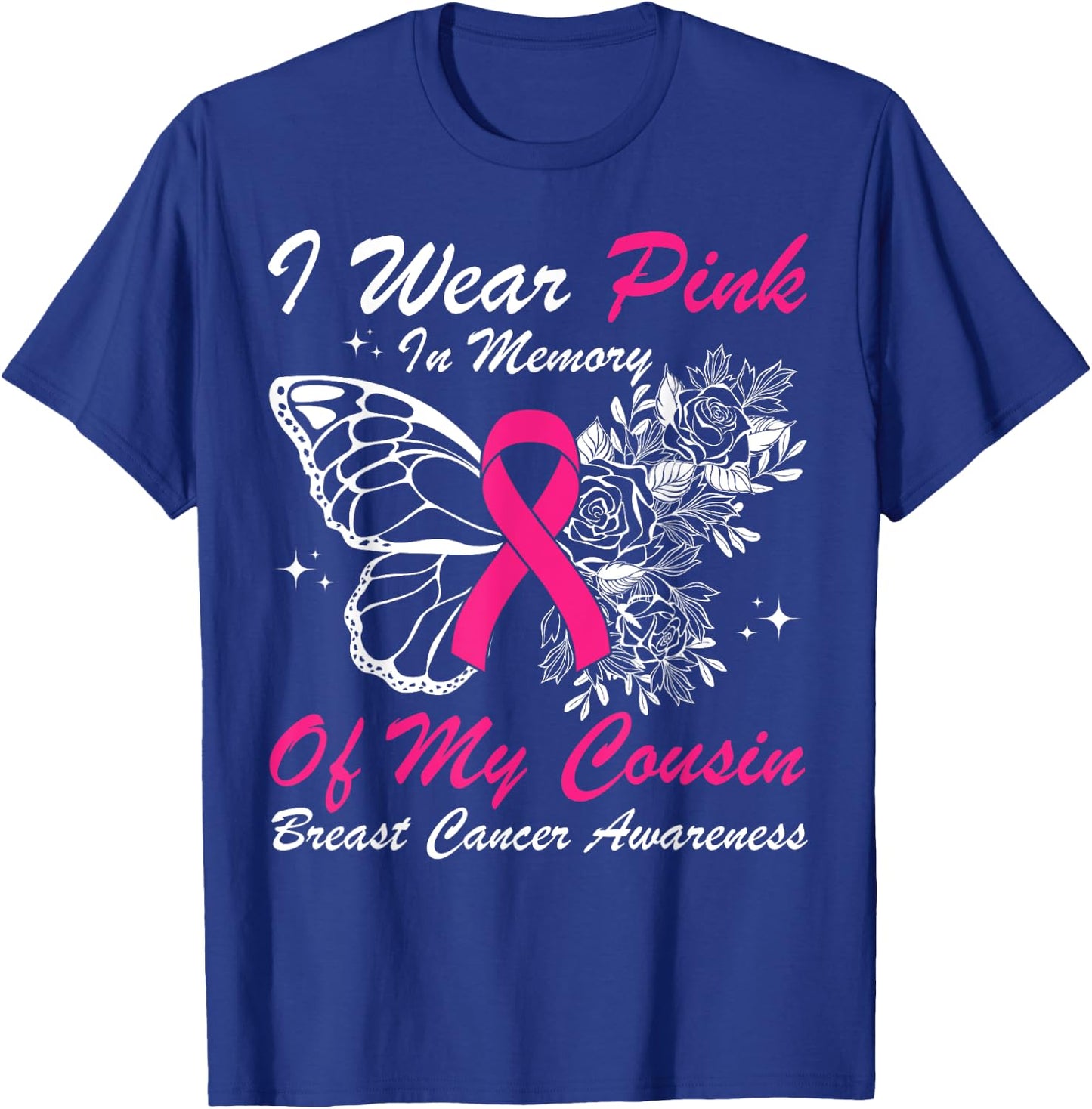 I Wear Pink In Memory Of My Cousin Butterfly Breast Cancer T-Shirt - T-Shirt | Royal