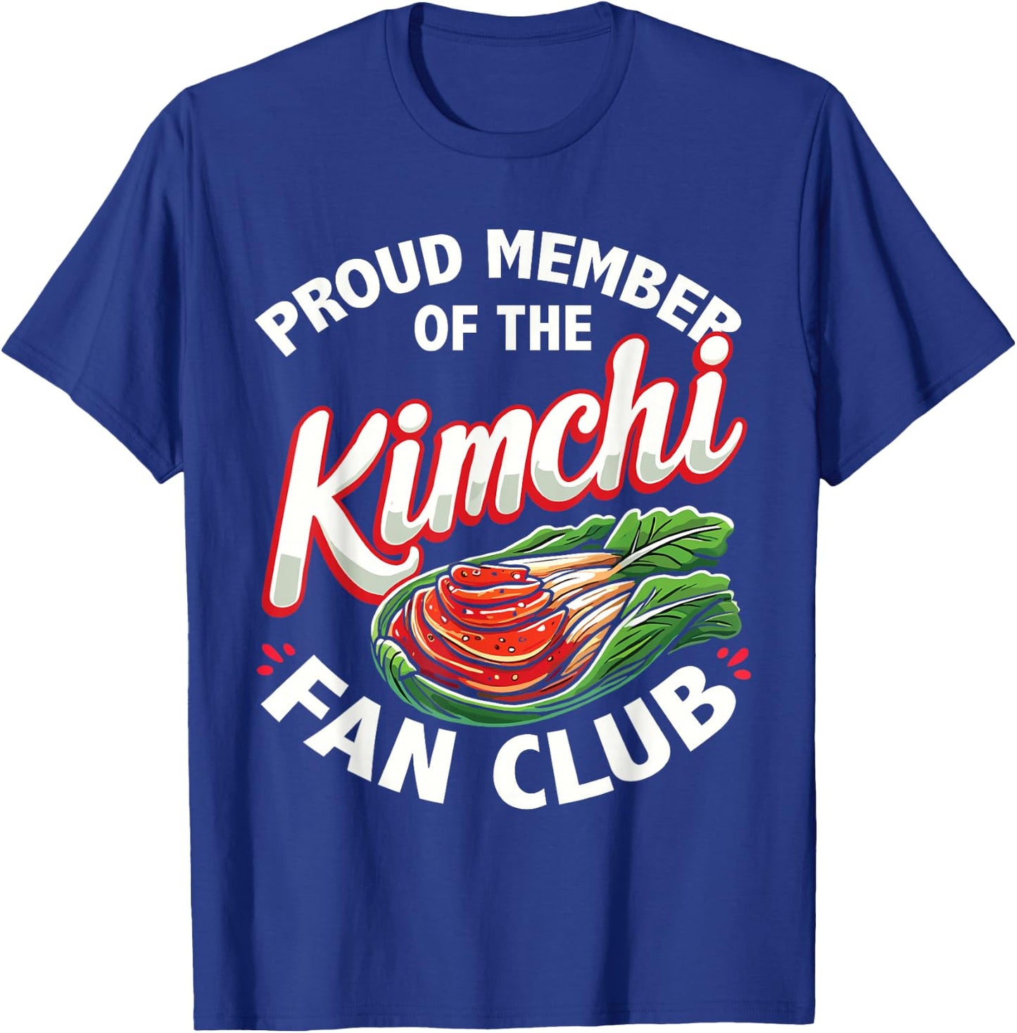 Korean Food Lover | Proud Member Of The Kimchi Fan Club T-Shirt - T-Shirt | Royal