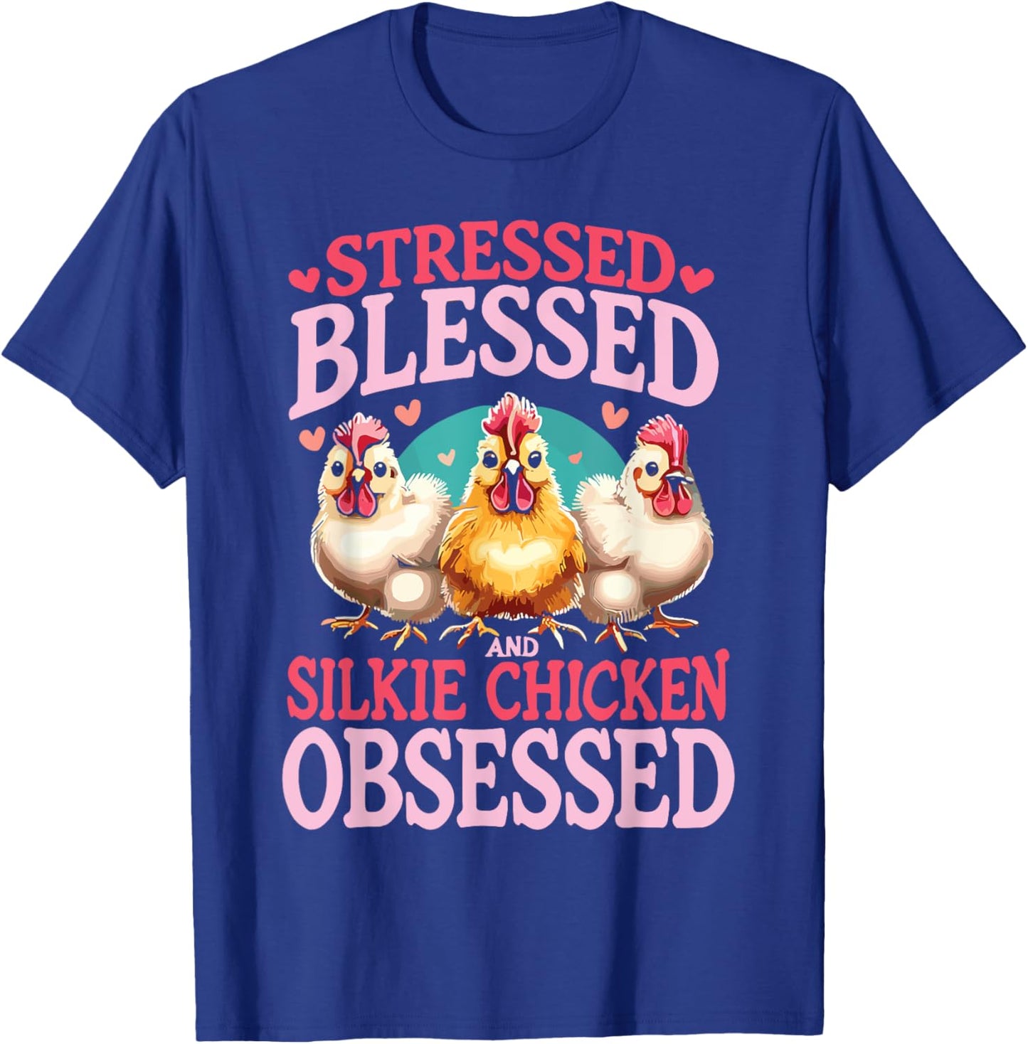 Stressed Blessed And Silkie Chicken Obsessed T-Shirt - T-Shirt | Royal