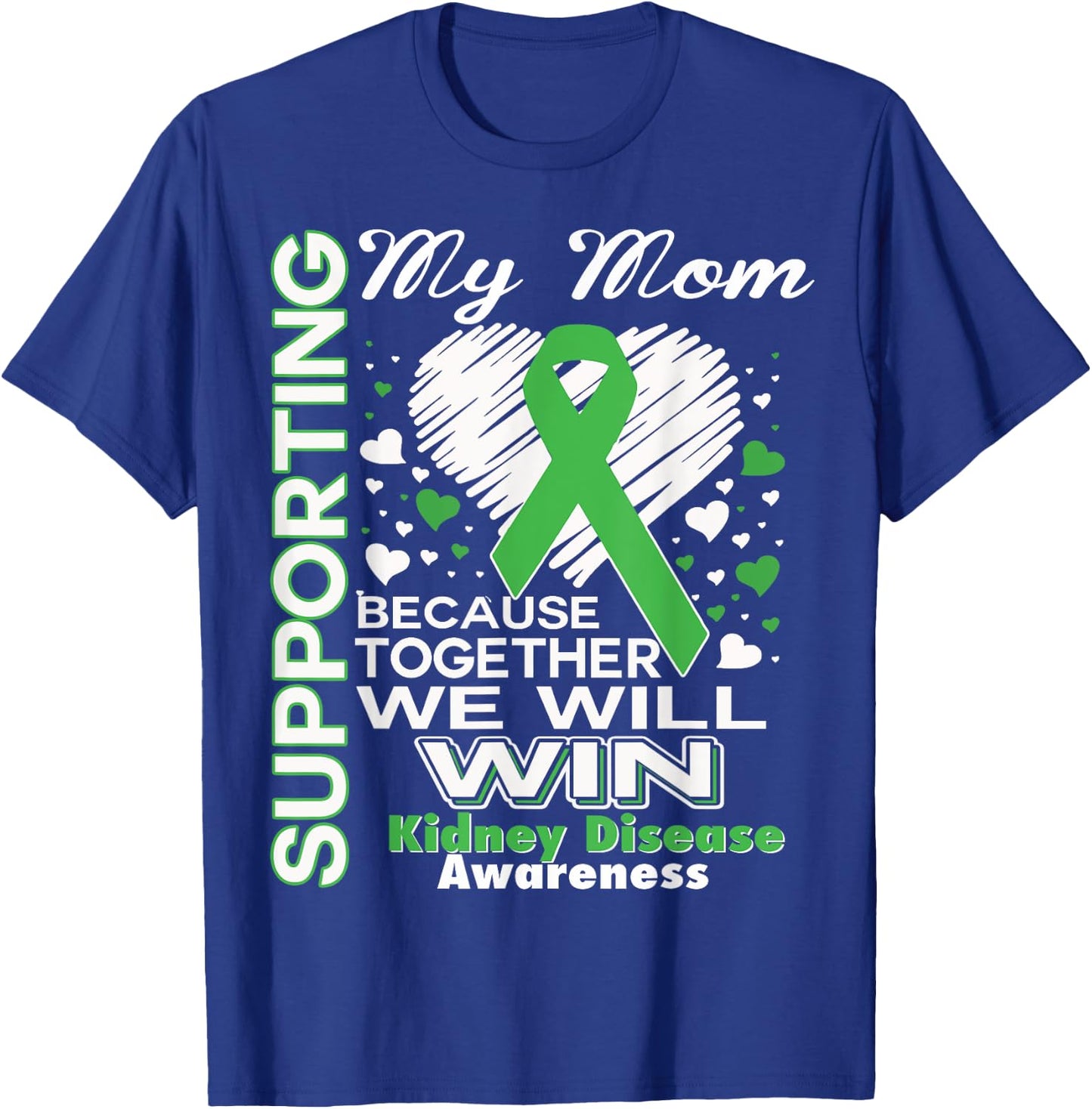 Supporting My Mom - Kidney Disease Awareness T-Shirt - T-Shirt | Royal