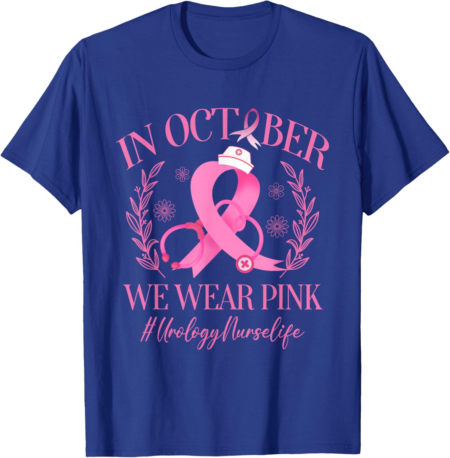 In October We Wear Pink Urology Nurse Life Breast Cancer T-Shirt - T-Shirt | Royal