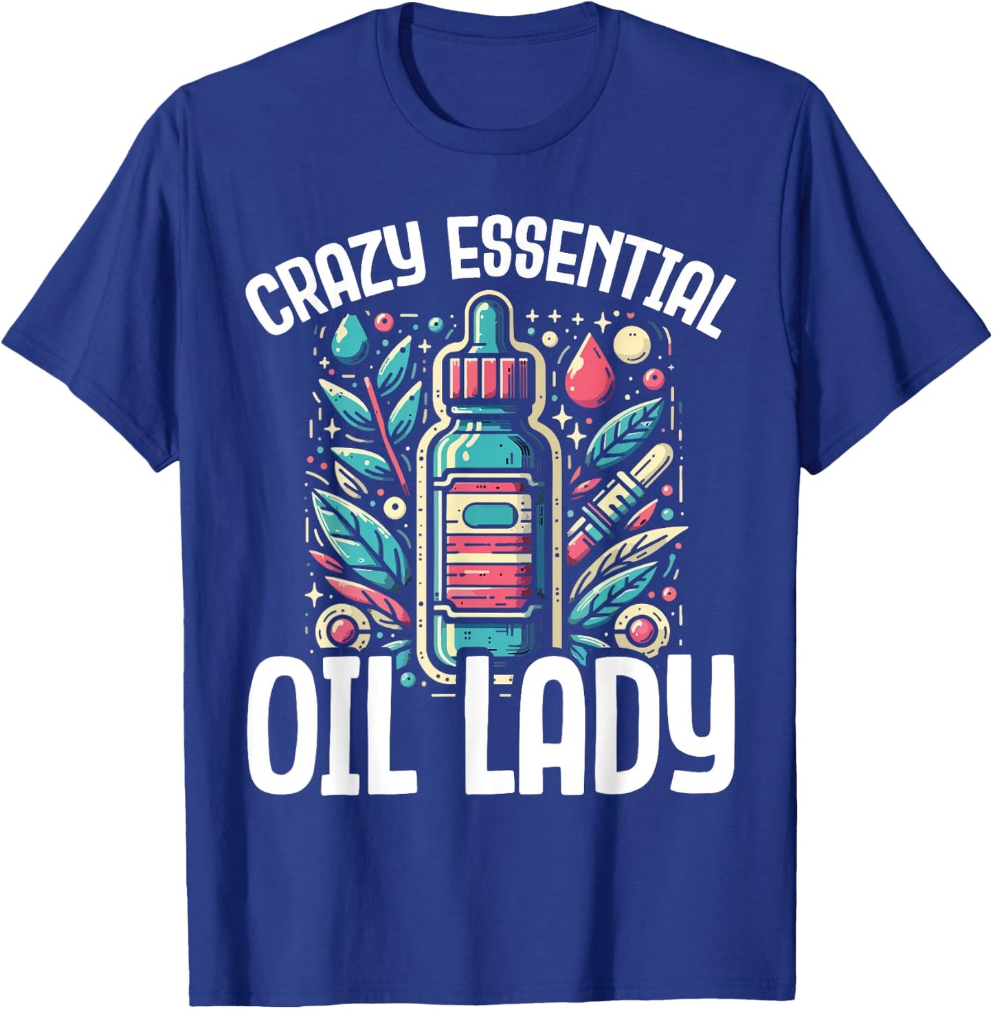 Crazy Essential Oil Lady - Funny Gift Aromatherapy T-Shirt - T-Shirt | Royal