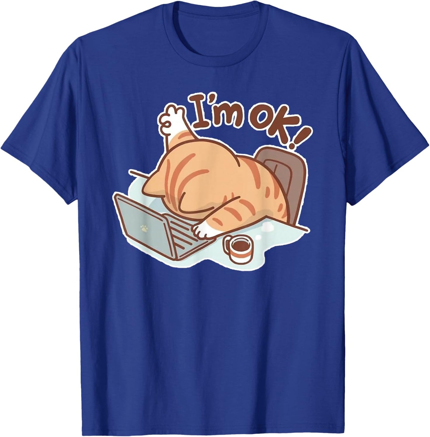 Funny Cat I'm OK Work from Home Coffee Spilled Laptop T-Shirt - T-Shirt | Royal