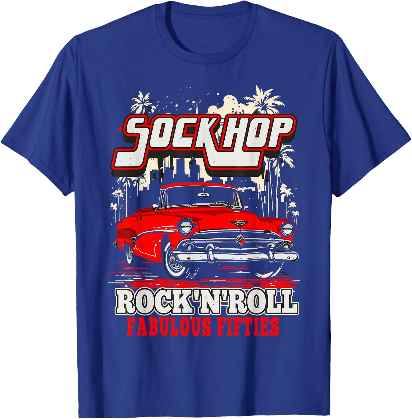 Sock Hop Rock and Roll Fabulous Fifties Rockabilly Greaser T-Shirt - T-Shirt | Royal
