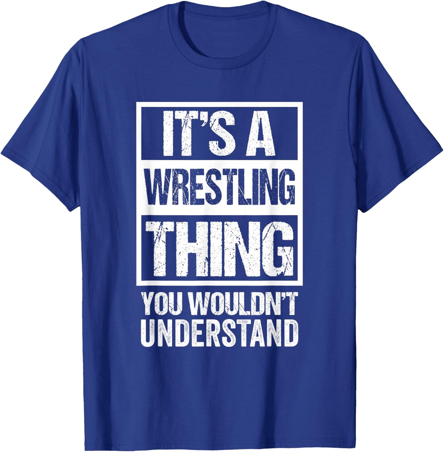 It's A Wrestling Thing You Wouldn't Understand Fan/Fighter T-Shirt - T-Shirt | Royal