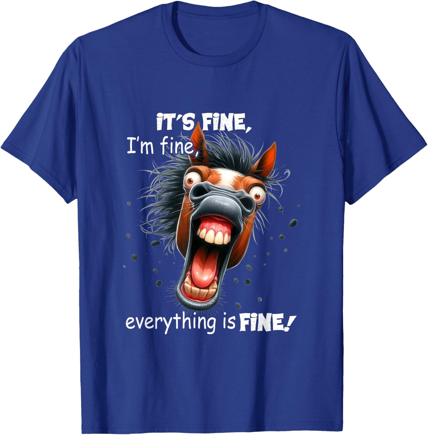 Funny Horse It's Fine I'm Fine Everything Is Fine T-Shirt - T-Shirt | Royal