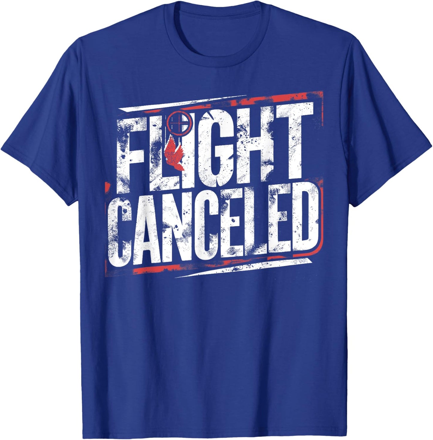 Dove Hunting I Shoot Doves I Flight Canceled I Dove Hunter T-Shirt - T-Shirt | Royal