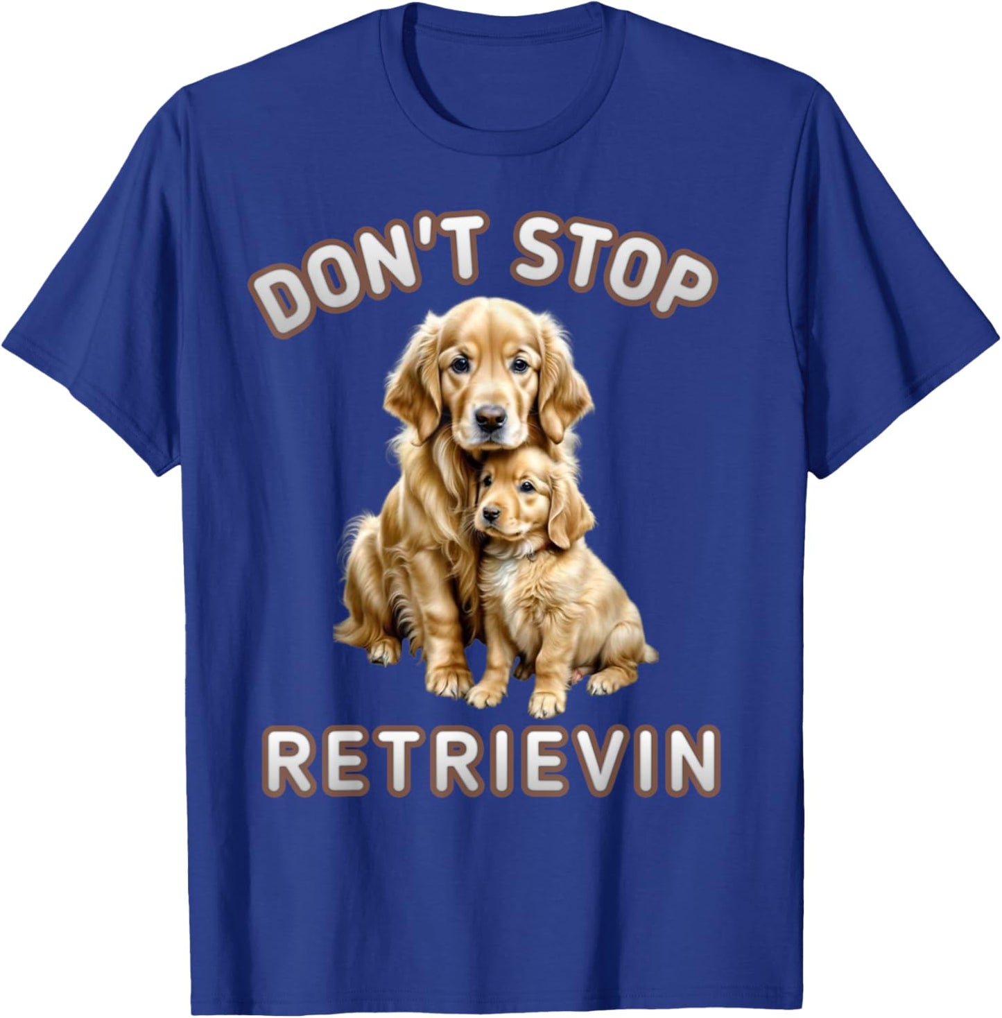 Don't stop retrieving, Cute golden dog Owner. Men Women Kids T-Shirt - T-Shirt | Royal