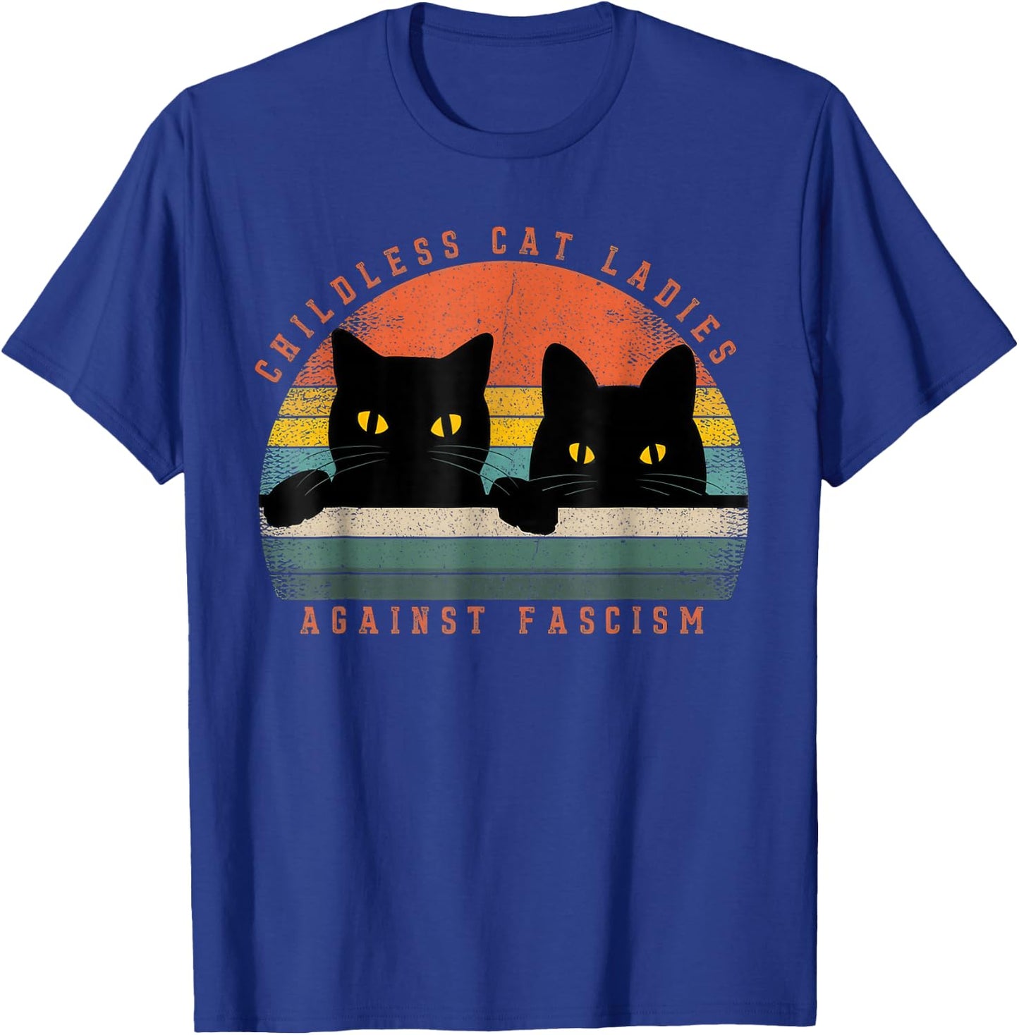 Childless Cat Ladies, Against Fascism T-Shirt - T-Shirt | Royal