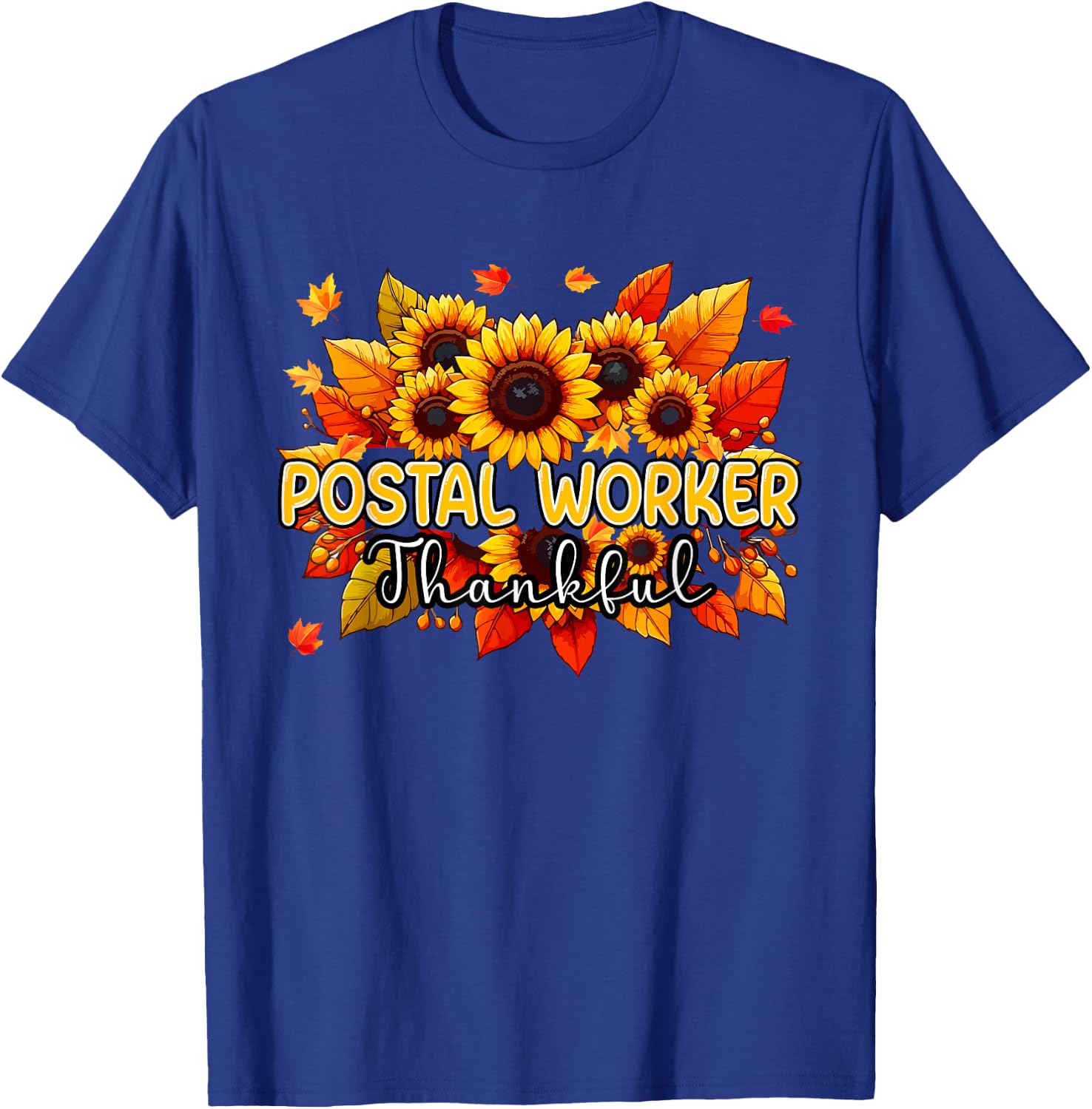 Postal Worker Thankful Thanksgiving Sunflowers Proud Job T-Shirt - T-Shirt | Royal