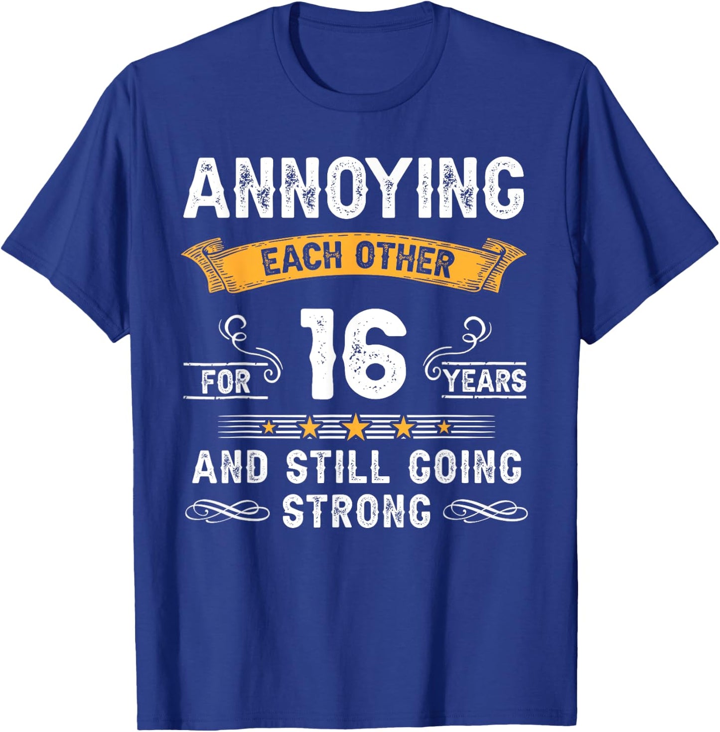 Annoying Each Other For 16 Years 16th Wedding Anniversary T-Shirt - T-Shirt | Royal