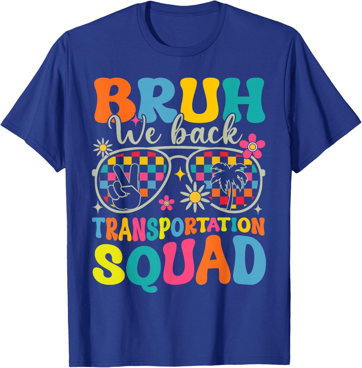 Bruh We Back Transportation Squad Back To School Bus Driver T-Shirt - T-Shirt | Royal