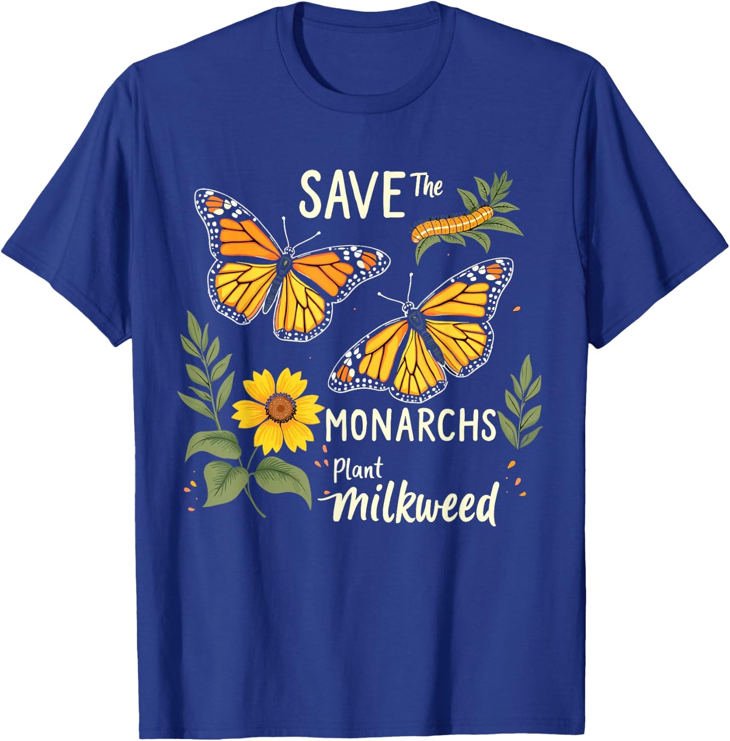 Save The Monarchs Plant Some Milkweed Butterfly T-Shirt - T-Shirt | Royal