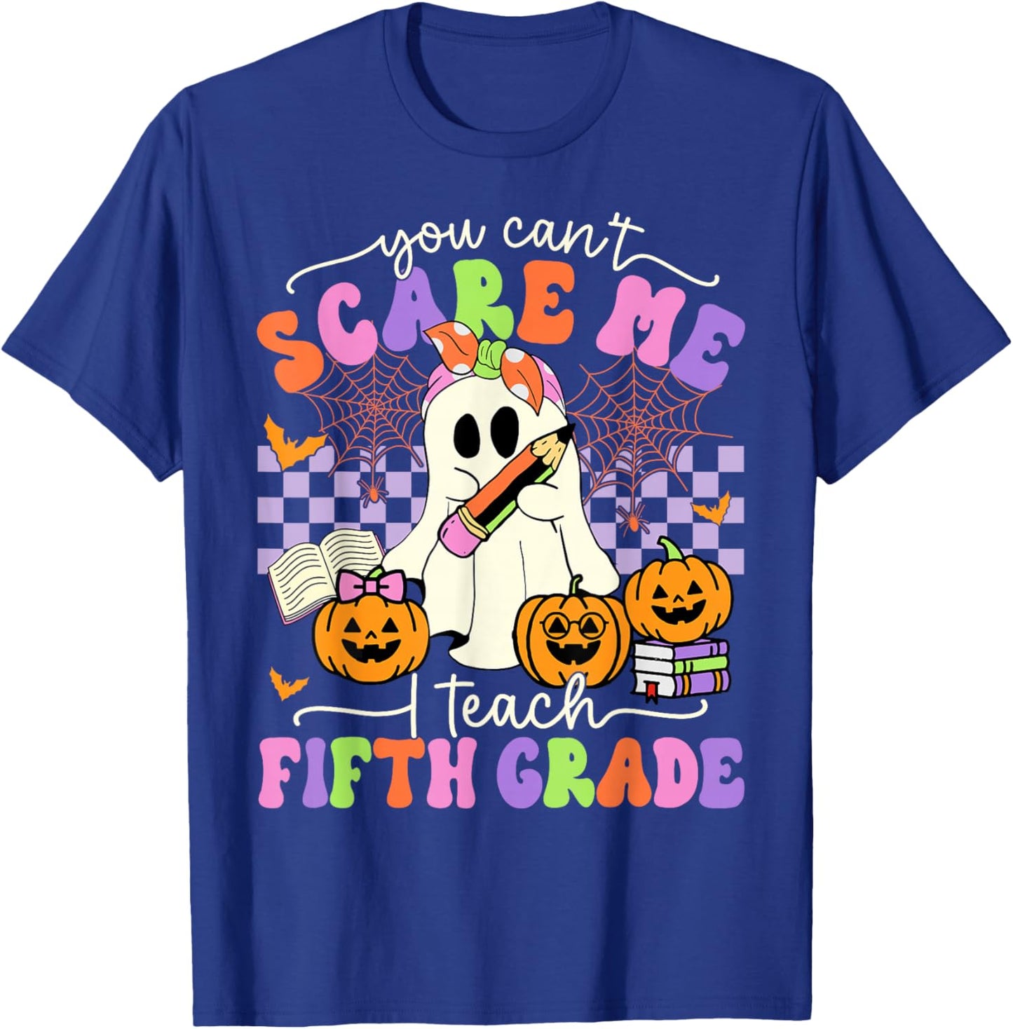 Halloween Teacher You Can't Scare Me I Teach Fifth Grade T-Shirt - T-Shirt | Royal
