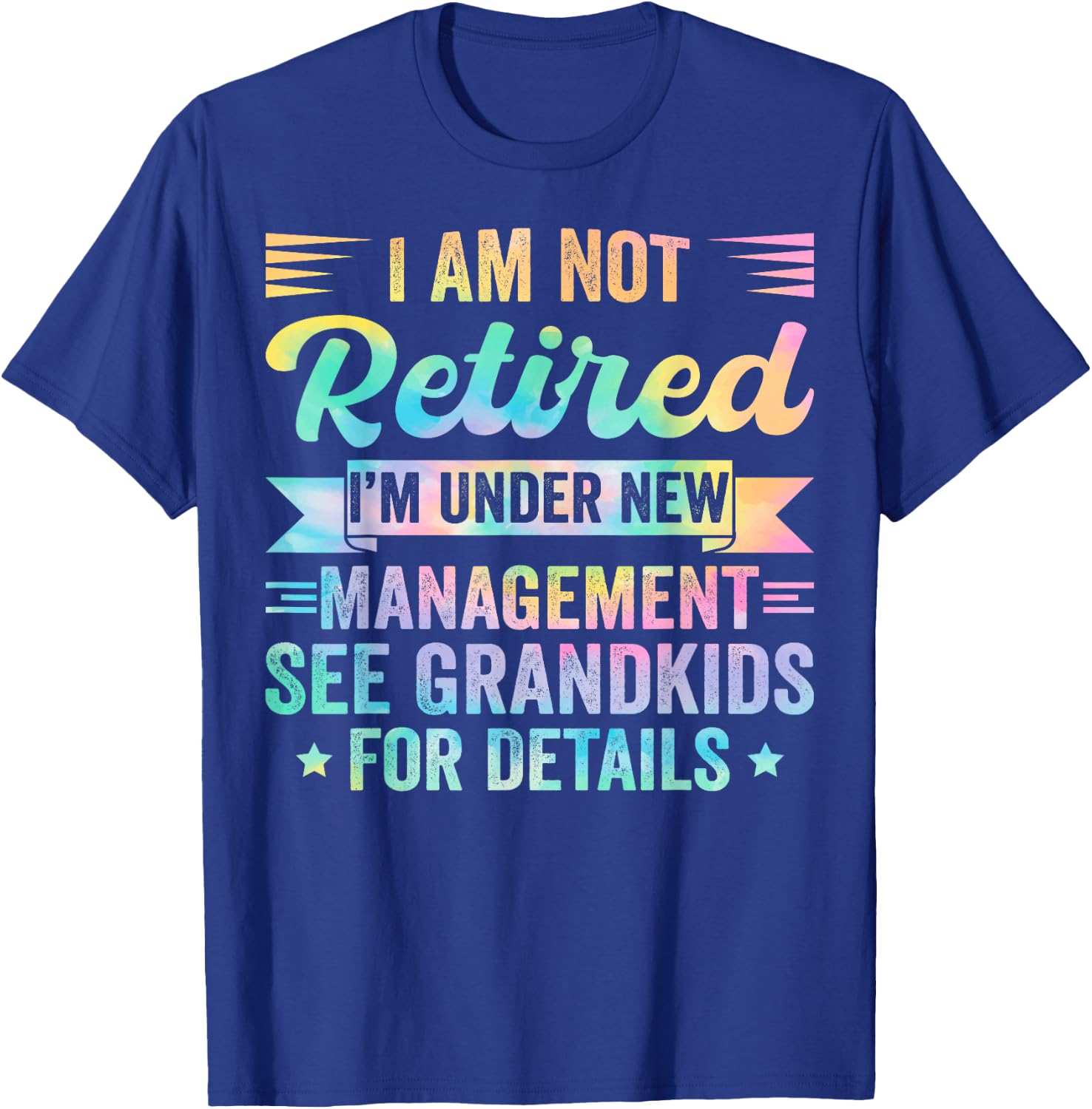 I Am Not Retired I'm Under New Management See Grandkids T-Shirt - T-Shirt | Royal