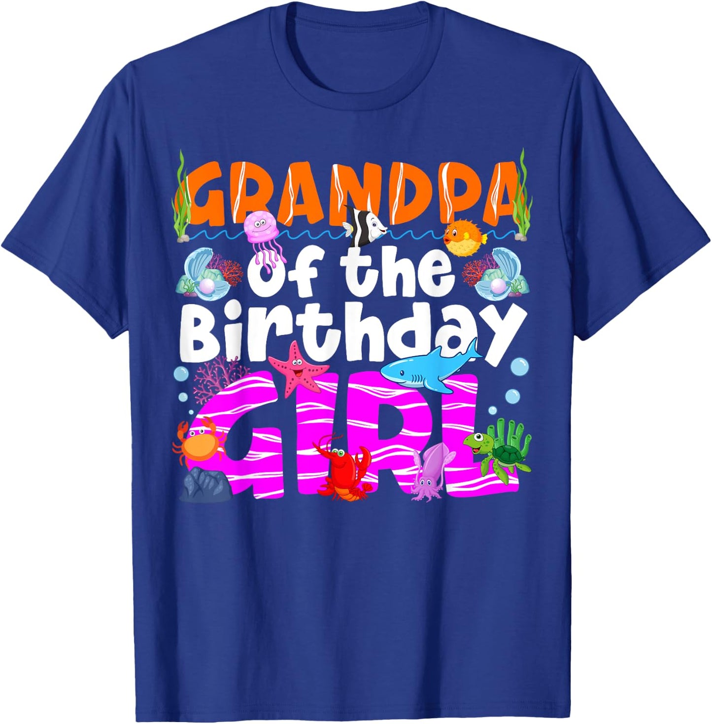 Grandpa Under Sea Birthday Party Girl Ocean Sea Animal Theme T-Shirt - T-Shirt | Royal