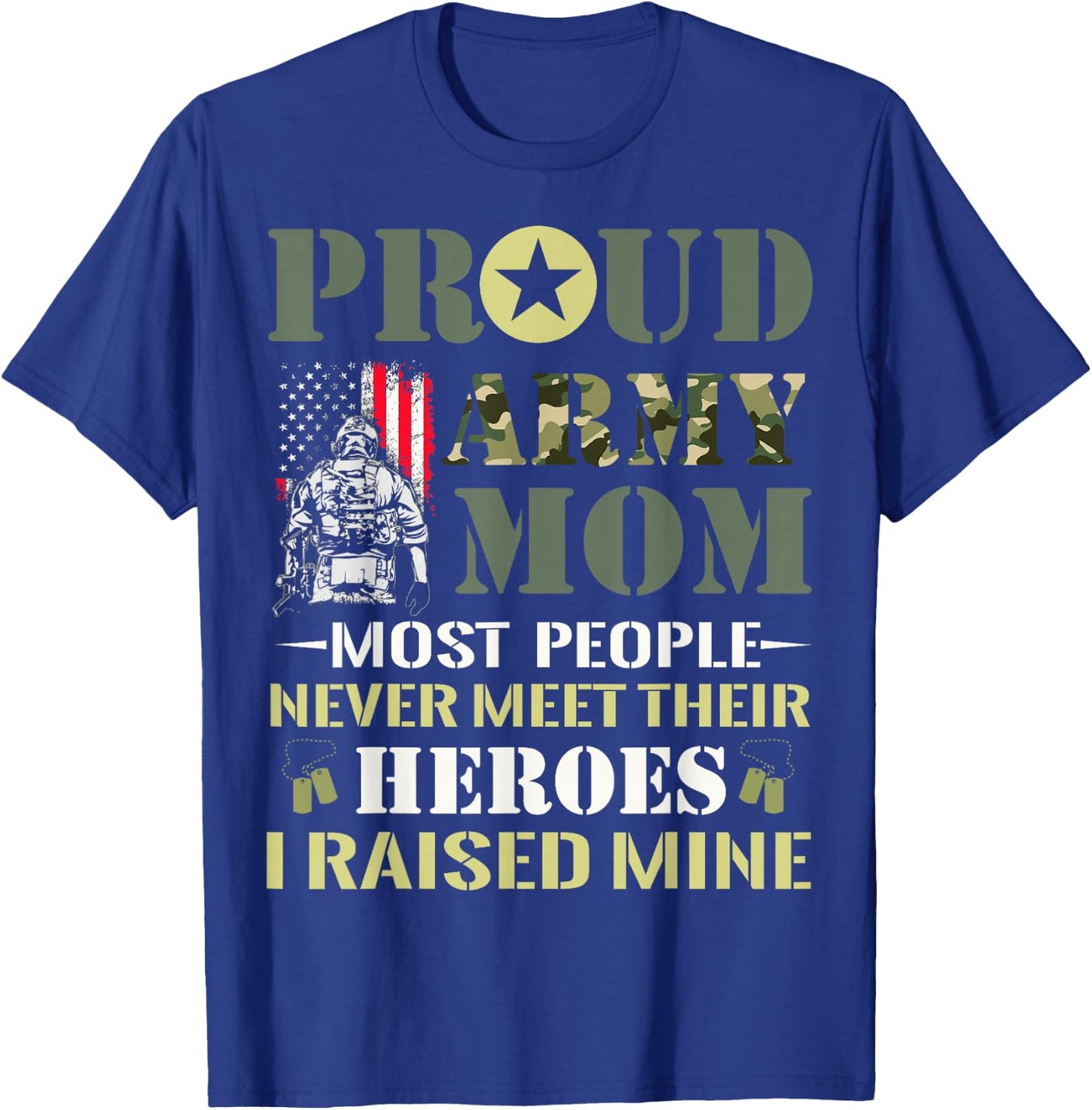 Proud Army Mom Most People Never Meet Their Heroes Army Mom T-Shirt - T-Shirt | Royal