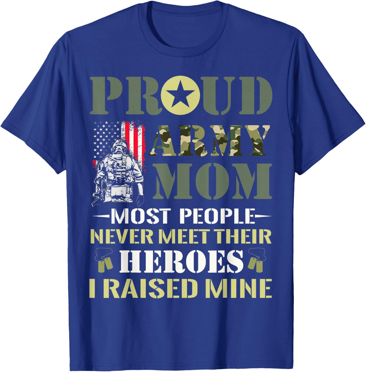 Proud Army Mom Most People Never Meet Their Heroes Army Mom T-Shirt - T-Shirt | Royal