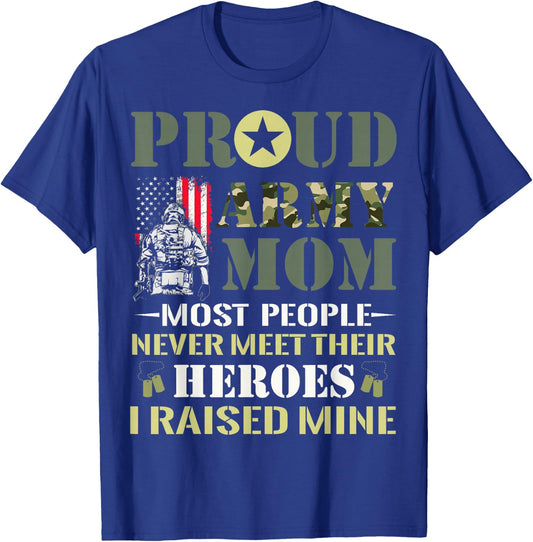 Proud Army Mom Most People Never Meet Their Heroes Army Mom T-Shirt - T-Shirt | Royal