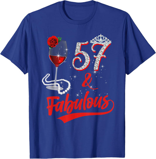 57 and Fabulous Queen Happy 57th Birthday Rose Red Wine T-Shirt - T-Shirt | Royal