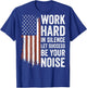 Work Hard in Silence Let Success be Your Noise (on back) T-Shirt - T-Shirt | Royal