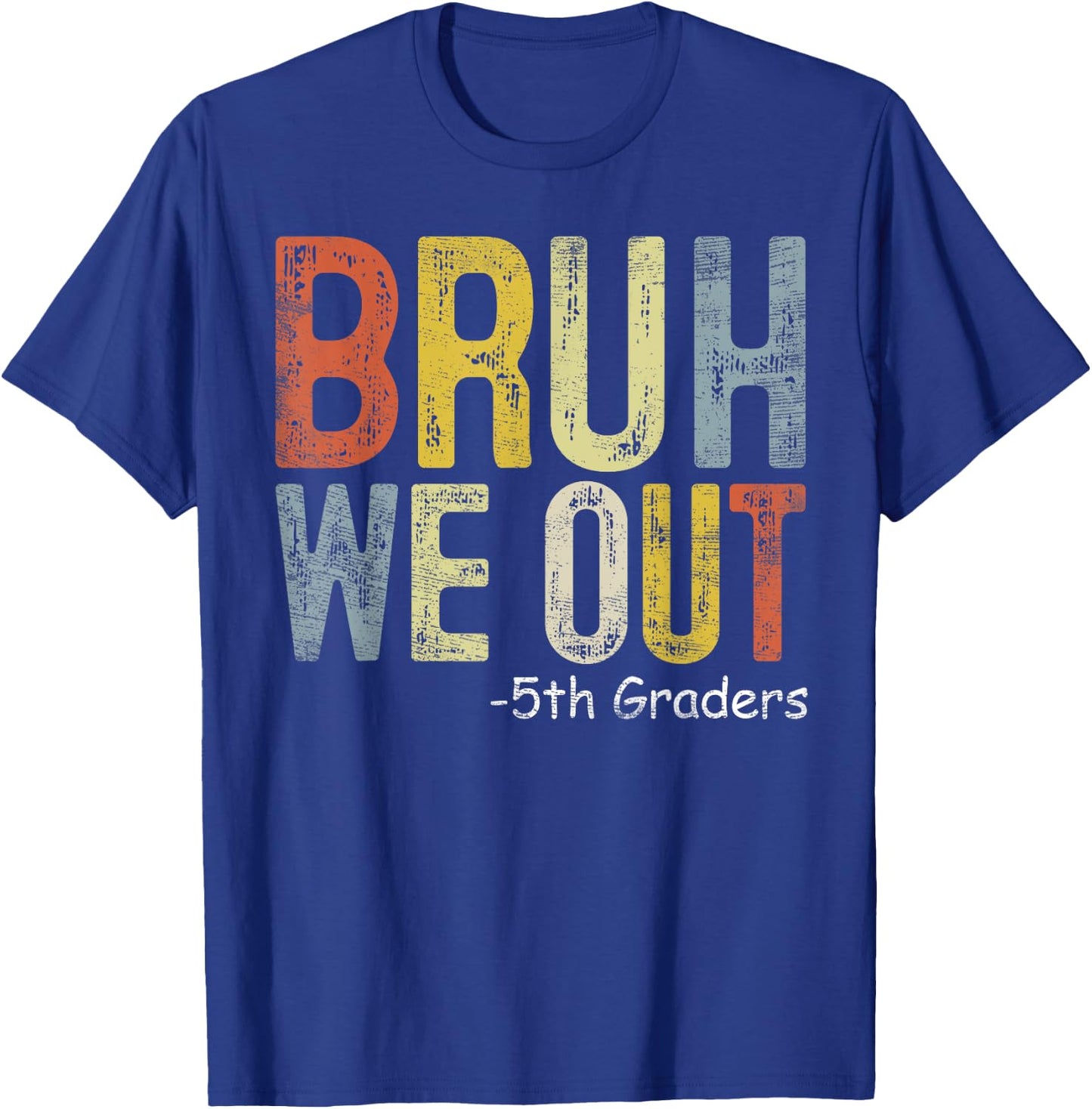 Bruh We Out 5th Graders Fifth Grade Graduation Class Of 2024 T-Shirt - T-Shirt | Royal